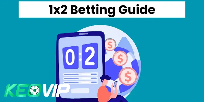 Chiến lược và mẹo cá cược kèo 1x2 hiệu quả